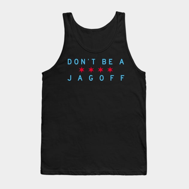 Don't Be A Jagoff (Chicago Flag) Tank Top by Chicago To A Tee